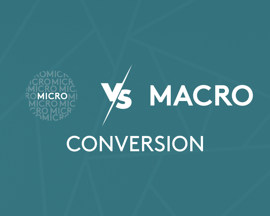 What’s the Difference Between Macro and Micro Conversions?